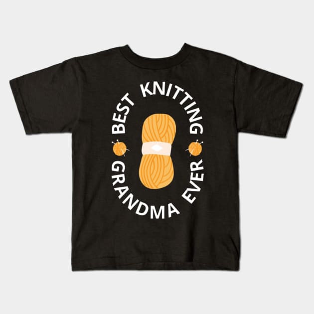 Best Knitting Grandma Ever, Gifts for Knitters Kids T-Shirt by Switch-Case
